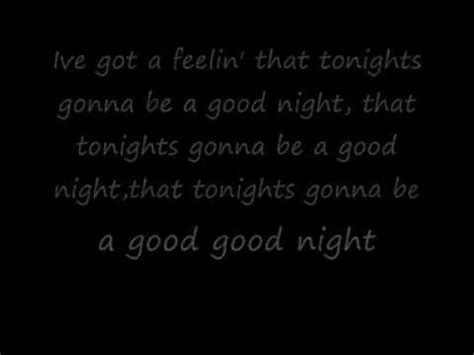 song it's going to be a good night|tonight's gonna be a good.